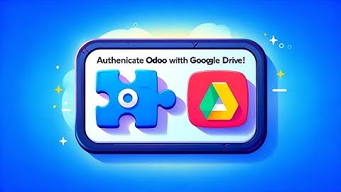 How to Integrate Odoo with Google Drive | Google drive and Odoo integration | Odoo ERP Google drive