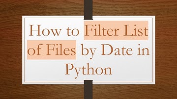 How to Filter List of Files by Date in Python