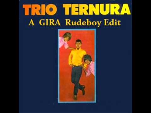 Trio Ternura - A Gira (Rudeboy Edit)