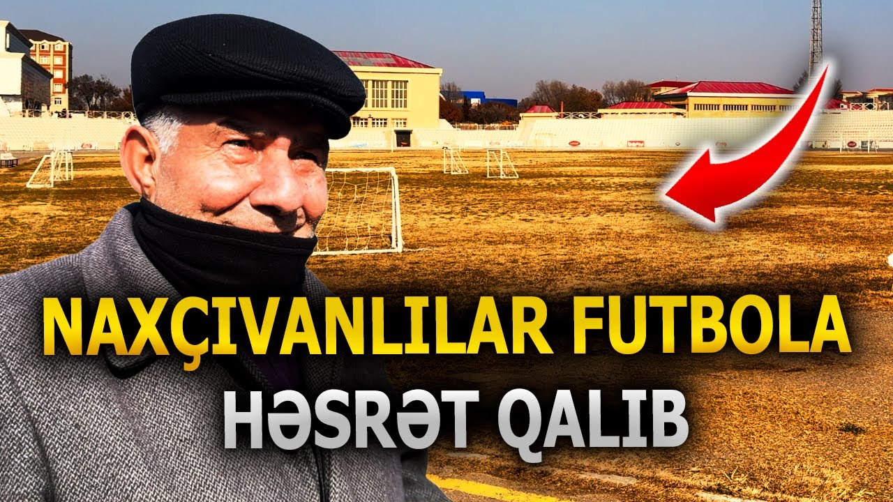 XARABALIĞA ÇEVRİLƏN NAXÇIVAN STADİONU - SAKİNLƏR NƏ İSTƏYİR ?