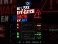 Deja de usar try-catch vacío en .NET