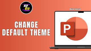 How to Change the Default Theme Of PowerPoint 
