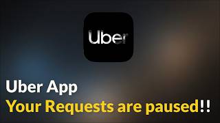 Full Uber App Your Requests are Paused Guide