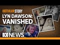 Lyn dawson vanished 40 years later her husband was found guilty of murder  australian story
