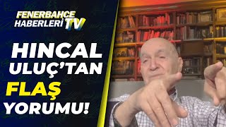 Hıncal Uluç Mustafa Cengizi Alkışlıyorum, Ali Koç Meydanı Boş Zannediyor