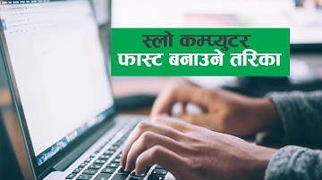 कम्प्युटर Slow हुने समस्या कसरी हटाउने ? || How to Speed Up Computer and Laptop Performance ?