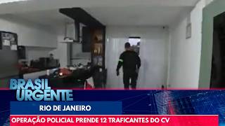 Police operation arrests 12 CV drug traffickers | Brazil Urgent