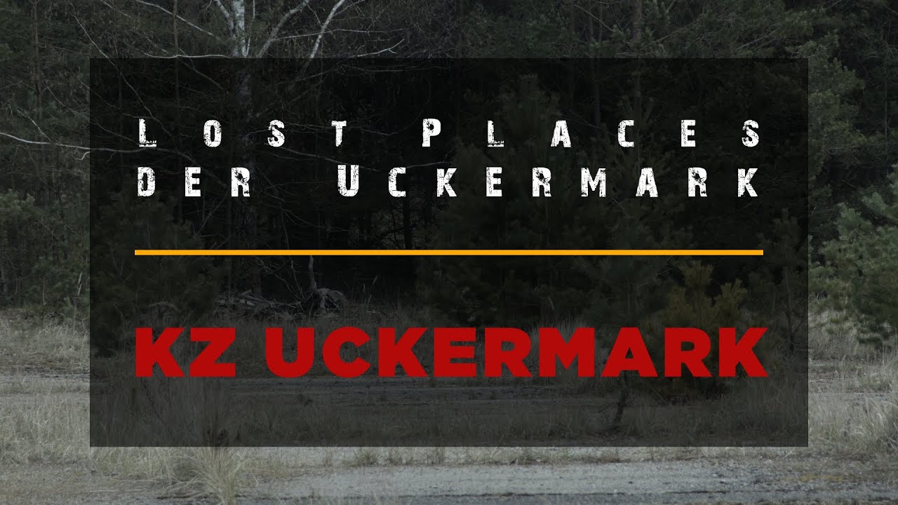 Die düstere Geschichte des KZ Uckermark - Lost Places der Uckermark Teil 10 (Film)