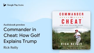 Commander in Cheat: How Golf Explains Trump by Rick Reilly · Audiobook preview