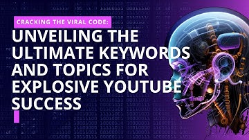 "Cracking the Viral Code: Unveiling the Ultimate Keywords and Topics For Explosive Youtube Success!"