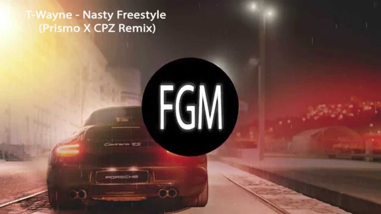 T Wayne Nasty Freestyle Prismo X Cpz Remix Hard Booty Hybrid Trap Lyrics