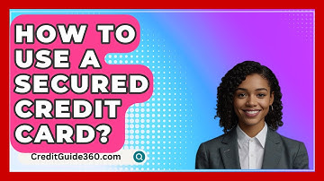 How To Use A Secured Credit Card? - CreditGuide360.com