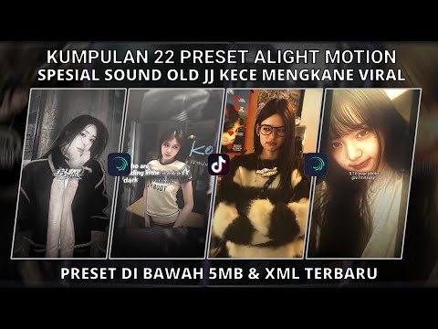 KUMPULAN 22 PRESET ALIGHT MOTION SPESIAL SOUND OLD JJ KECE MENGKANE VIRAL | PRESET BAWAH 5 MB & XML