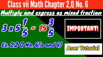 Class 7 math||Chapter 2||Multiply and express as mixed fraction||C7M2.ASER