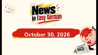 Daily News in Easy German - October 30, 2026
