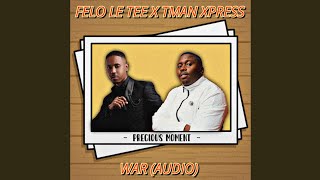 Felo Le Tee - War feat. Tman Xpress