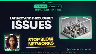 Details CV0-004 CompTIA Cloud+ · Lesson 72: Fix Latency and Throughput Issues Fast Guide