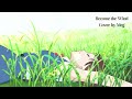 Become the Wind || English Cover (The Cat Returns)【cover by meg】