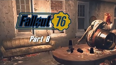 FALLOUT 76 PLAYTHROUGH - PART 8 - NO COMMENTARY