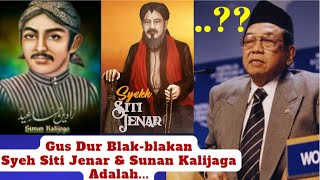 Gus Dur Blak-blakan, Sunan Kalijaga & Syeih Siti jenar adalah...