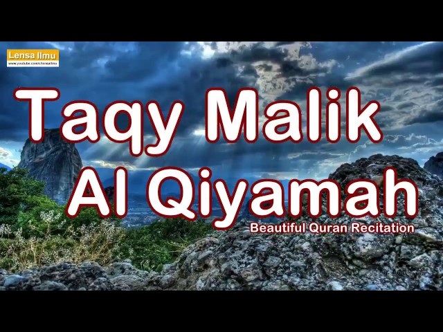 Sungguh Menentramkan Hati bacaan surah Al Qiyamah oleh Taqy Malik class=