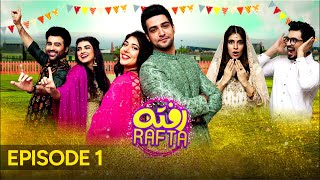 Rafta Rafta Episode 01 | Sonia Mishal | Sarah Aijaz | Danial Afzal Khan | Pakistani Drama | aur life