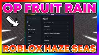 Haze Seas Script - FRUIT RAIN, KILL AURA, GODMODE, AUTOFARM (NO KEY)