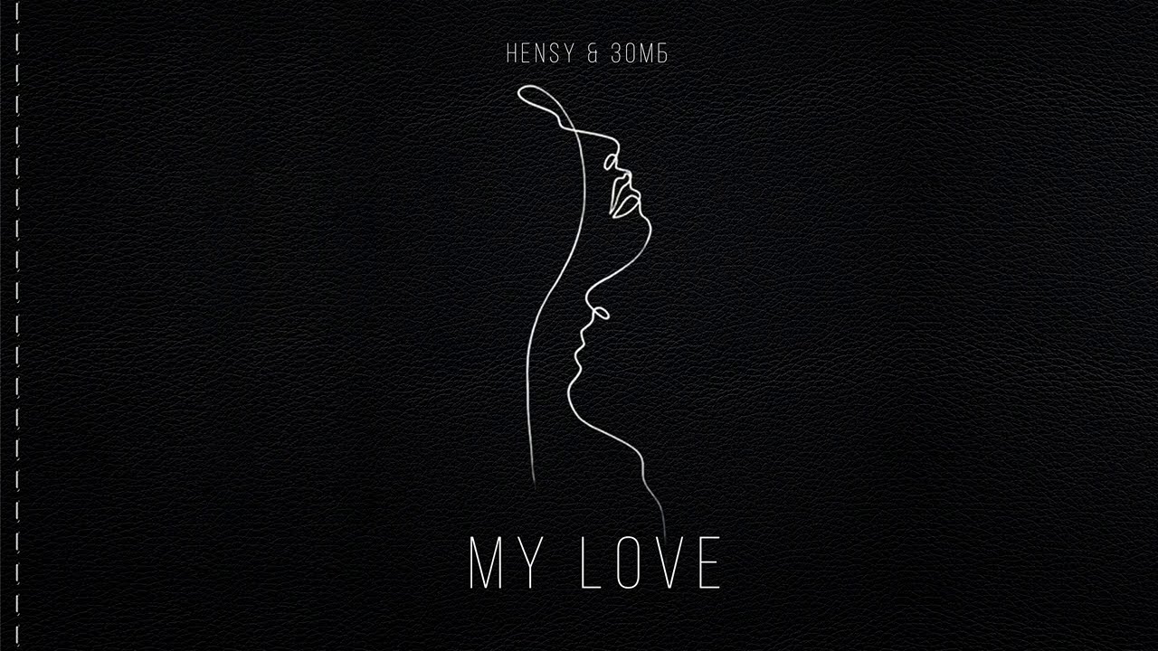 HENSY & ЗОМБ - My Love