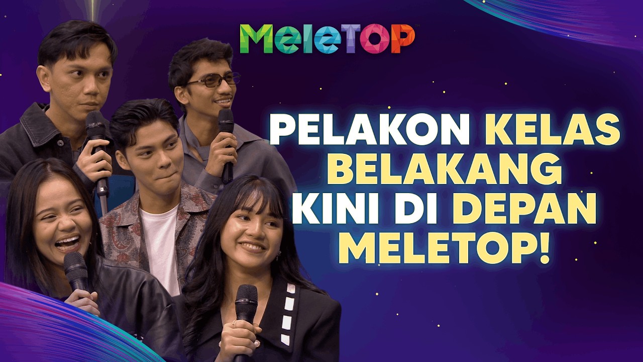 Pelakon drama Kelas Belakang kini di depan?! | MeleTOP | Nabil & Hawa