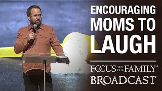 Encouraging Moms to Laugh  Ted Cunningham