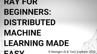 Ray for Beginners Distributed Machine Learning Made Easy