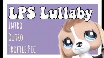 LPS Lullaby Intro and Outro (please read description)