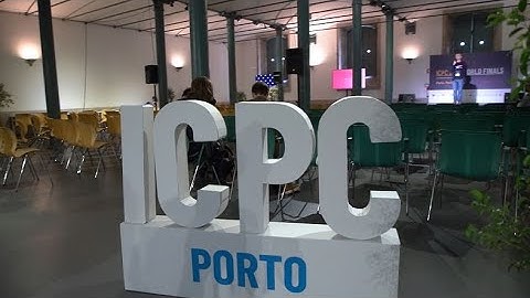 Porto ICPC World Finals 2019: Welcome to Porto