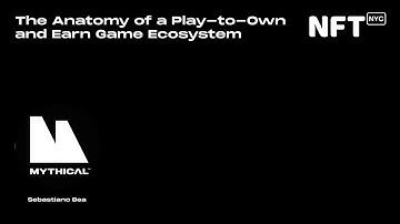 The Anatomy of a Play-to-Own and Earn Game Ecosystem - Sebastiano Bea - Talk at NFT.NYC 2022