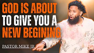 A Divine New Beginning Is Coming to Your Life | Pastor Mike Jr