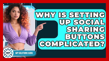 Why Is Setting Up Social Sharing Buttons Complicated? - WP Solutions Guru