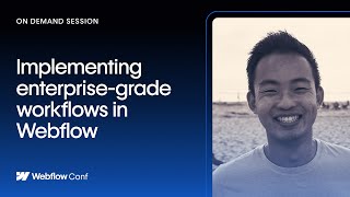 Implementing enterprise-grade workflows in Webflow