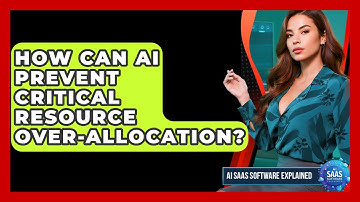 How Can AI Prevent Critical Resource Over-allocation? - AI SaaS Software Explained