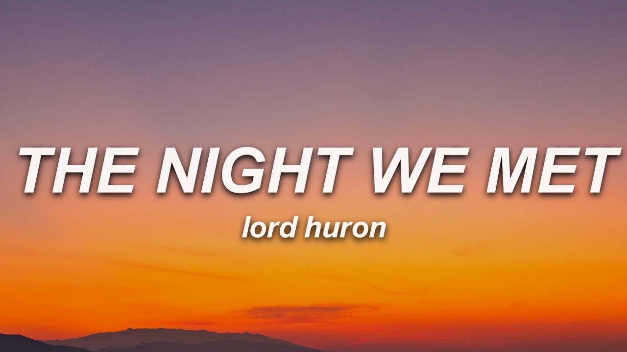 Lord Huron - The Night We Met (Lyrics)