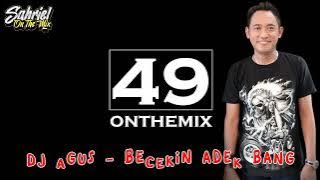 DJ AGUS - BECEKIN ADEK BANG ( VIRAL TIKTOK 2022 ) DJ YANG DI GOYANG GOYANG DULU DI ULEK ULEK SAYANG