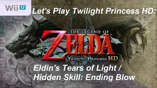 Lets Play Twilight Princess HD: Eldin Tears of Light and Hidden Skill: Ending Blow