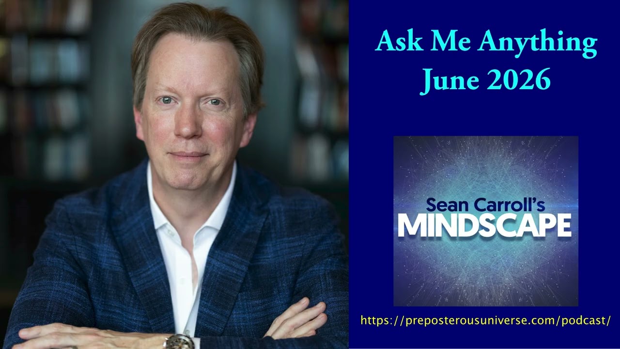 Mindscape Ask Me Anything, Sean Carroll | June 2026
