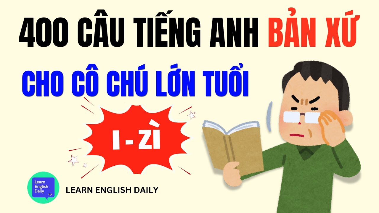 400 Câu TIẾNG ANH GIAO TIẾP NGƯỜI BẢN XỨ (100% HIỆU QUẢ cho NGƯỜI LỚN TUỔI)