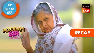 Maddam Sir - Ep 657 & Ep 658 - RECAP - मैड्डम सर