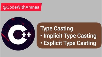 22: Type Casting in C++ | Implicit & Explicit Type Casting | Urdu / Hindi | CODE WITH AMNA