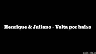 Henrique & Juliano - Volta por baixo (LETRA)