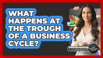 What Happens At The Trough Of A Business Cycle? - Macroecon Experts