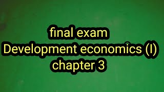 final exam of development economics 1 chapter 3.