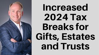 New 2024 Gift and Estate Tax Limits by America's Estate Planning Lawyers 40,811 views 5 months ago 13 minutes, 1 second