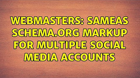 Webmasters: sameAs Schema.org markup for multiple social media accounts
